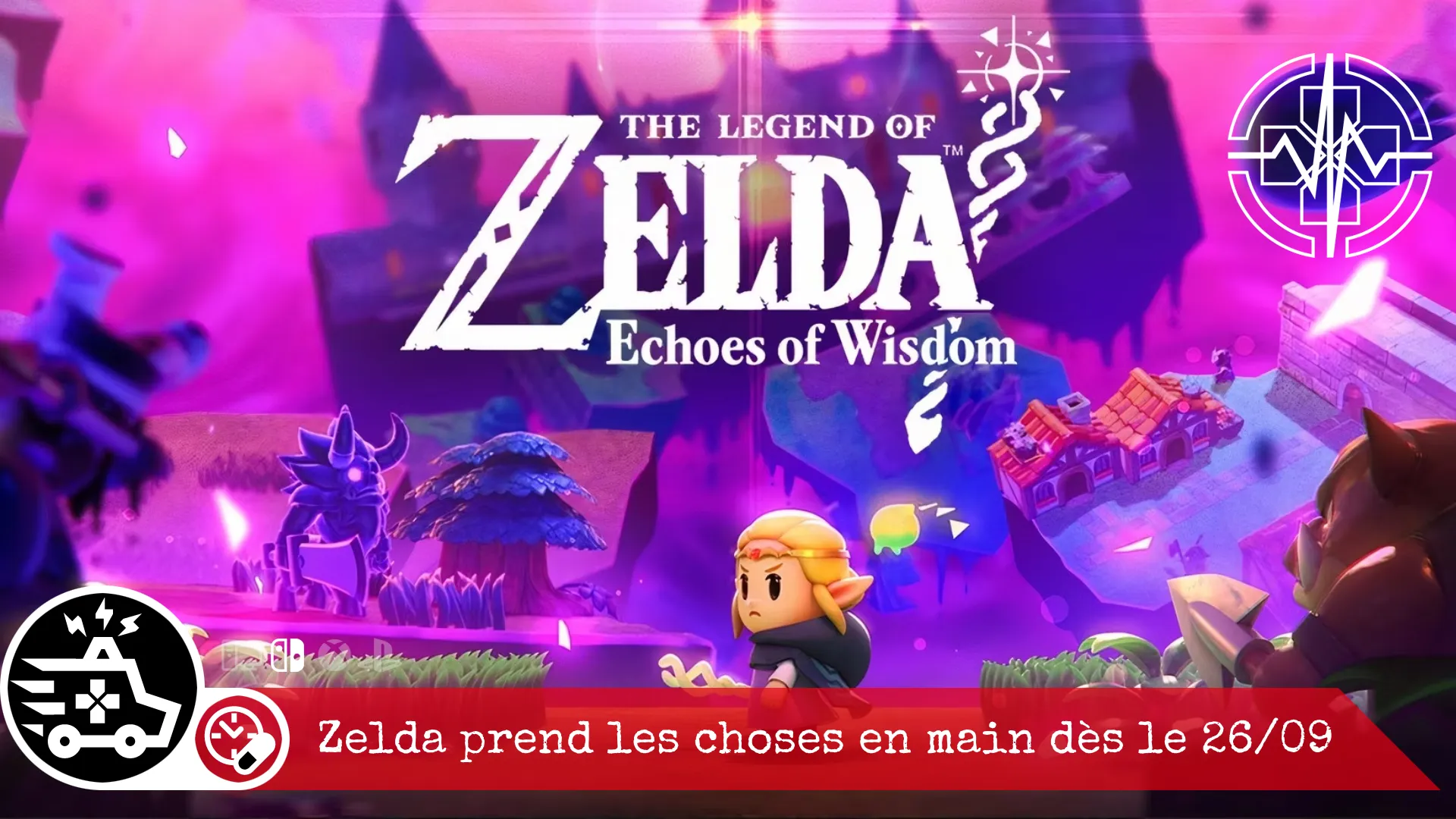 The Legend of Zelda: Echoes of Wisdom – Zelda prend les choses en main dès le 26/09