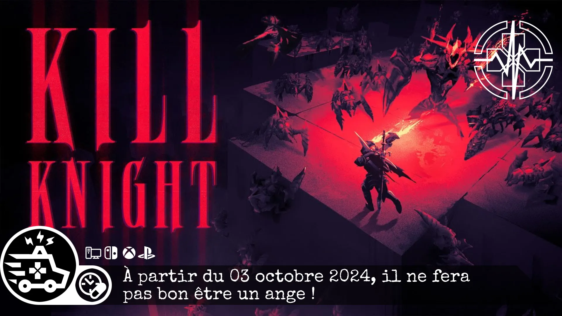 Kill Knight – À partir du 03 octobre 2024, il ne fera pas bon être un ange ! 