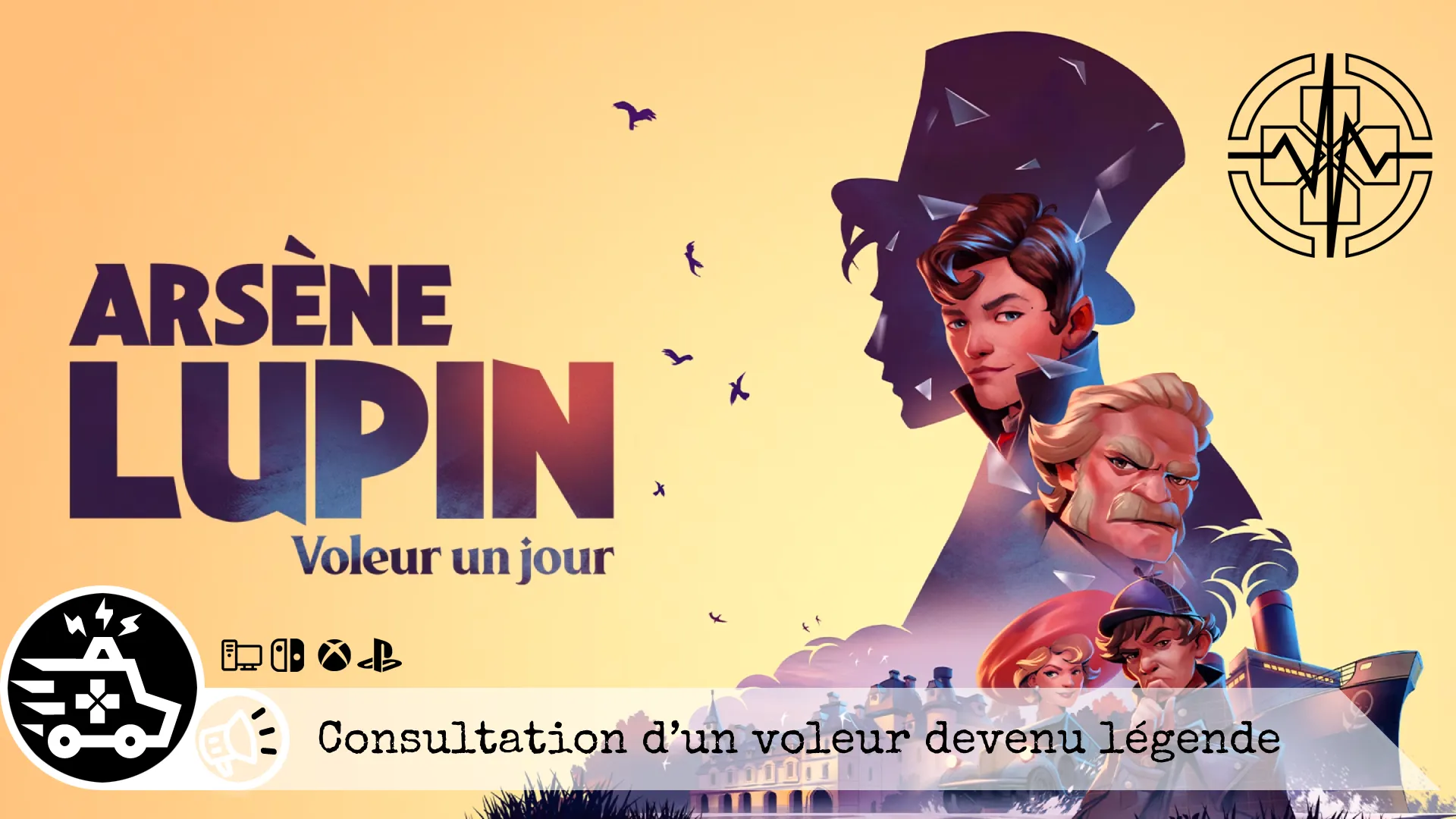 Arsène Lupin – Voleur un jour : Consultation d’un voleur devenu légende